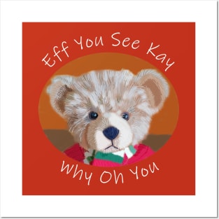 Eff You See Kay Teddy Bear Posters and Art